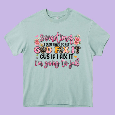 Sometimes I Just Have To Let God Fix It Heavy Core Tee Designed By Jahusdesignshop