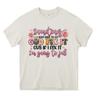 Cream sometimes i just have to let god fix it Heavy Core Tee - JahusDesignShop