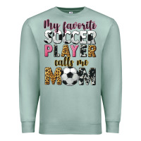 Seafoam my favorite soccer player calls me mom Premium Sweatshirt - CowGirlArtShop