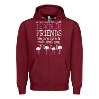Burgundy We Are More Than Just Teacher Friends We Are Like A Really Small Gang Zipper Hoodie - Bettercallsaul