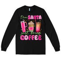 Black dear santa just bring coffee Long Sleeve Tee - MaliasSmallBusiness
