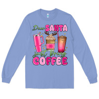 Colony Blue dear santa just bring coffee Long Sleeve Tee - MaliasSmallBusiness