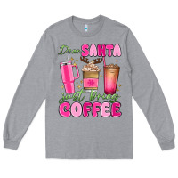 Heather Grey dear santa just bring coffee Long Sleeve Tee - MaliasSmallBusiness