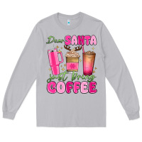 Moon Dust dear santa just bring coffee Long Sleeve Tee - MaliasSmallBusiness
