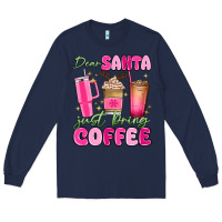 Navy dear santa just bring coffee Long Sleeve Tee - MaliasSmallBusiness