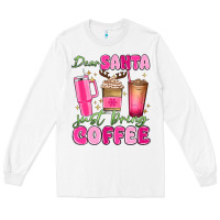 White dear santa just bring coffee Long Sleeve Tee - MaliasSmallBusiness