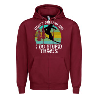 Burgundy Don t Follow Me I Do Stupid Things Zipper Hoodie - Bettercallsaul