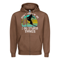 Chestnut Don t Follow Me I Do Stupid Things Zipper Hoodie - Bettercallsaul