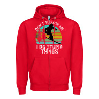 Red Don t Follow Me I Do Stupid Things Zipper Hoodie - Bettercallsaul