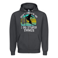 Smoke Don t Follow Me I Do Stupid Things Zipper Hoodie - Bettercallsaul