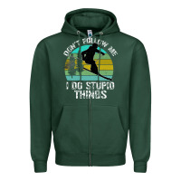 Sports Green Don t Follow Me I Do Stupid Things Zipper Hoodie - Bettercallsaul