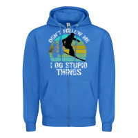 True Royal Don t Follow Me I Do Stupid Things Zipper Hoodie - Bettercallsaul