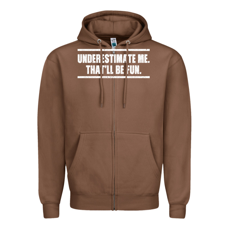 Underestimate Me That Ll Be Fun Zipper Hoodie by Bettercallsaul | Teevron