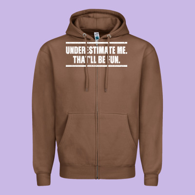 Underestimate Me That Ll Be Fun Zipper Hoodie Designed By Bettercallsaul