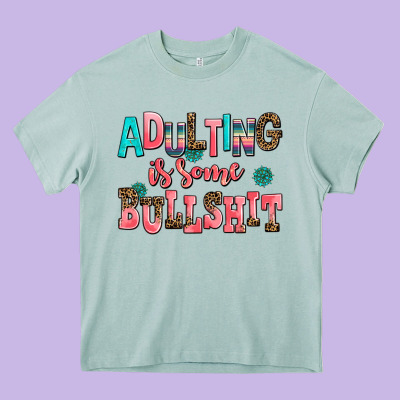 Adulting Is Some Bullshit Heavy Core Tee Designed By Adodesignshop
