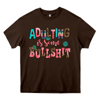 Chocolate Brown adulting is some bullshit Heavy Core Tee - AdoDesignShop