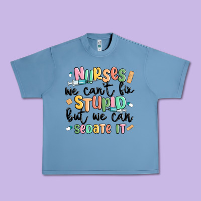 Nurses We Cant Fix Stupid Urban Heavy Tee Designed By Maliassmallbusiness