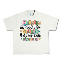 Pistachio nurses we cant fix stupid Urban Heavy Tee - MaliasSmallBusiness