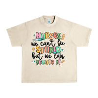 Sandshell nurses we cant fix stupid Urban Heavy Tee - MaliasSmallBusiness