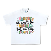 White nurses we cant fix stupid Urban Heavy Tee - MaliasSmallBusiness