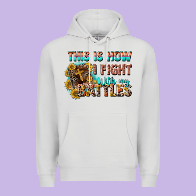 This Is How I Fight With My Battles Premium Hoodie Designed By Cowgirlartshop