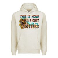 Oatmeal Heather this is how i fight with my battles Premium Hoodie - CowGirlArtShop