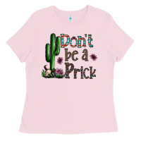 Bubblegum Pink don't be a prick Ladies Tee - CowhideDigitalArt