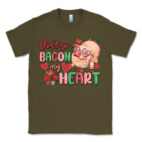 Army Green don't go bacon my heart Classic Tee - MaliasSmallBusiness