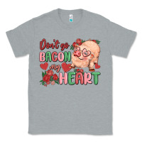 Heather Grey don't go bacon my heart Classic Tee - MaliasSmallBusiness