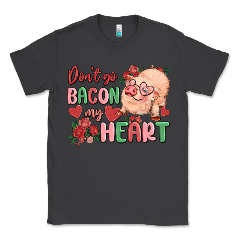 Don't Go Bacon My Heart Classic Tee by MaliasSmallBusiness | Teevron