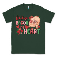 Sports Green don't go bacon my heart Classic Tee - MaliasSmallBusiness