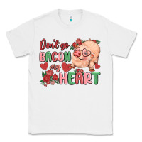 White don't go bacon my heart Classic Tee - MaliasSmallBusiness