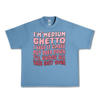 Pebble Blue im medium ghetto i keep it classy but deep down pn Urban Heavy Tee - MaliasSmallBusiness