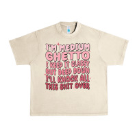 Sandshell im medium ghetto i keep it classy but deep down pn Urban Heavy Tee - MaliasSmallBusiness