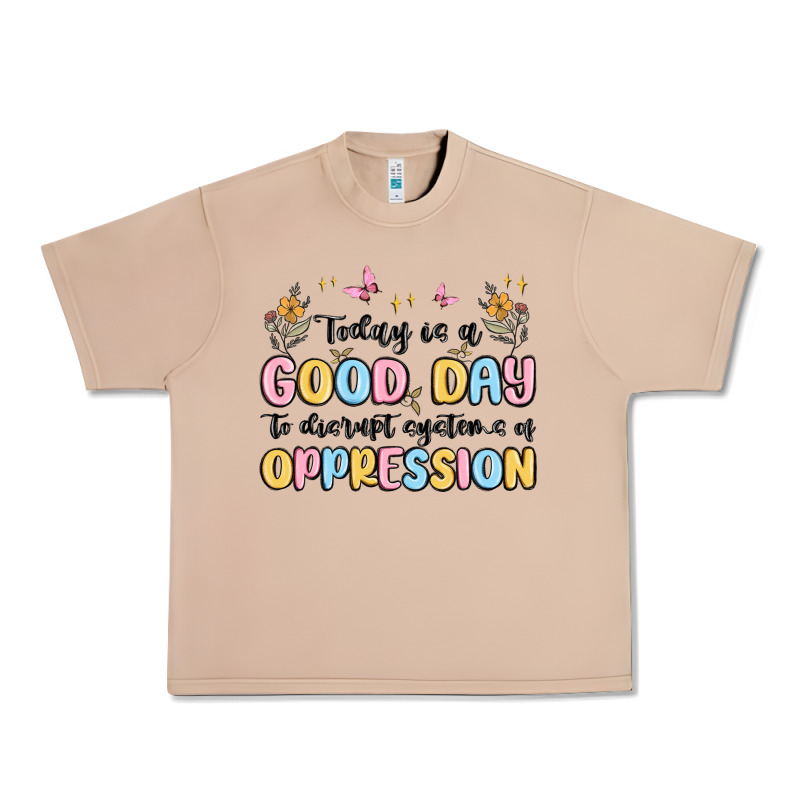 Today Is A Good Day To Disrupt Systems Of Oppressi Urban Heavy Tee by MaliasSmallBusiness | Teevron