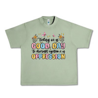 Oil Green today is a good day to disrupt systems of oppressi Urban Heavy Tee - MaliasSmallBusiness