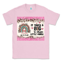 Bubblegum Pink it takes a big to shape little minds Classic Tee - MaliasSmallBusiness