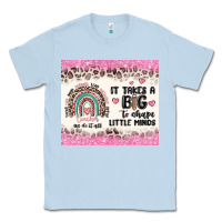 Dusty Blue it takes a big to shape little minds Classic Tee - MaliasSmallBusiness