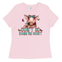 Bubblegum Pink don't go bacon my heart Ladies Tee - CowhideDigitalArt