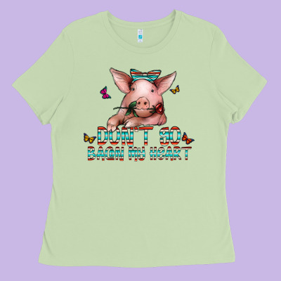 Don't Go Bacon My Heart Ladies Tee Designed By Cowhidedigitalart