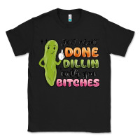 Black just about done dillin with you bitches Classic Tee - MaliasSmallBusiness