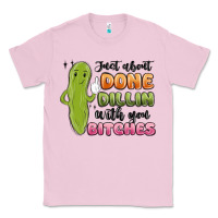 Bubblegum Pink just about done dillin with you bitches Classic Tee - MaliasSmallBusiness