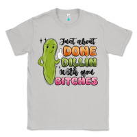 Moon Dust just about done dillin with you bitches Classic Tee - MaliasSmallBusiness