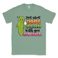 Sage just about done dillin with you bitches Classic Tee - MaliasSmallBusiness