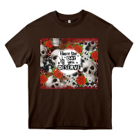 Chocolate Brown have the day you deserve skull and rose Heavy Core Tee - JahusDesignShop