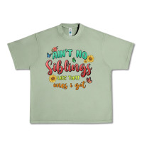 Oil Green aint no siblings like that ones i got Urban Heavy Tee - MaliasSmallBusiness