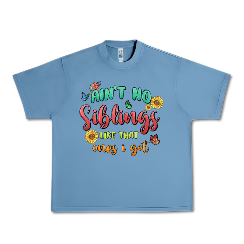 Aint No Siblings Like That Ones I Got Urban Heavy Tee by MaliasSmallBusiness | Teevron