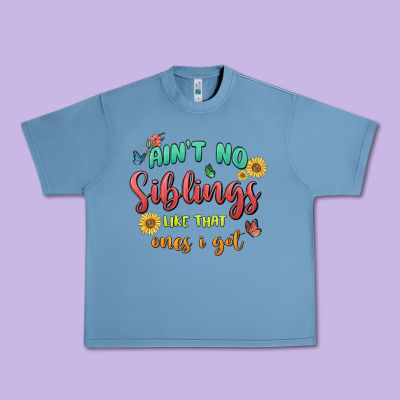Aint No Siblings Like That Ones I Got Urban Heavy Tee Designed By Maliassmallbusiness