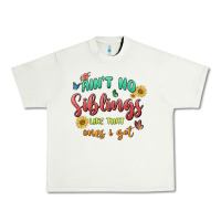 Pistachio aint no siblings like that ones i got Urban Heavy Tee - MaliasSmallBusiness
