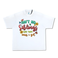 White aint no siblings like that ones i got Urban Heavy Tee - MaliasSmallBusiness